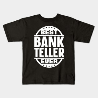 Best Bank Teller Ever Kids T-Shirt